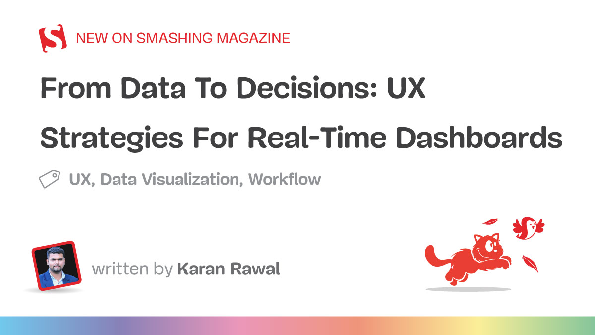 From Data To Decisions: UX Strategies For Real-Time Dashboards